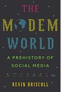 The Modem World: A Prehistory Of Social Media