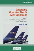 Changing How The World Does Business: Fedex's Incredible Journey To Success # The Inside Story