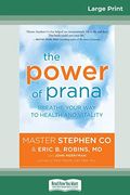 The Power Of Prana: Breathe Your Way To Health And Vitality (16pt Large Print Edition)