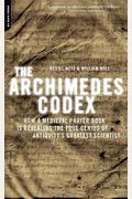 The Archimedes Codex: How A Medieval Prayer Book Is Revealing The True Genius Of Antiquity's Greatest Scientist