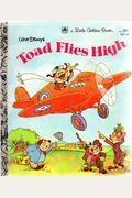 Walt Disney's Toad Flies High: With Characters From The Walt Disney Motion Picture The Adventures Of Ichabod And Mr. Toad: Adapted From The Wind In T