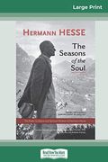 The Seasons Of The Soul: The Poetic Guidance And Spiritual Wisdom Of Herman Hesse (Large Print 16pt)