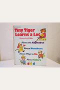 Tiny tiger learns a lot: About the alphabet, about numbers, about ways to go, about colors