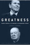 Greatness: Reagan, Churchill, And The Making Of Extraordinary Leaders