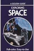 Exploring Space: A Guide to Exploration of the Universe (Golden Guide)