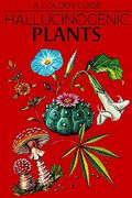 Hallucinogenic Plants. A Golden Guide.: A Golden Guide