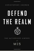 Defend The Realm: The Authorized History Of Mi5