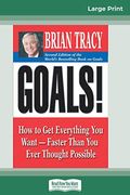 Goals! (2nd Edition): How to Get Everything You Want-Faster Than You Ever Thought Possible (16pt Large Print Edition)