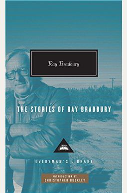 The Stories of Ray Bradbury The Stories of Ray Bradbury