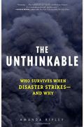 The Unthinkable: Who Survives When Disaster Strikes - And Why
