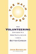 The Halo Effect: How Volunteering To Help Others Can Lead To A Better Career And A More Fulfilling Life