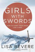 Girls With Swords: How To Carry Your Cross Like A Hero