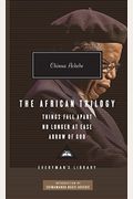 The African Trilogy: Things Fall Apart; Arrow Of God; No Longer At Ease (Penguin Classics Deluxe Edition)