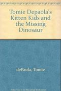 Tomie De Paola's Kitten Kids And The Missing Dinosaur