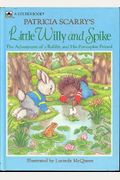 Patricia Scarry's Little Willy And Spike: The Adventures Of A Rabbit And His Porcupine Friend