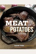 Meat And Potatoes: Simple Recipes That Sizzle And Sear
