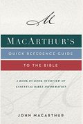 Macarthur's Quick Reference Guide To The Bible: A Book-By-Book Overview Of Essential Bible Information