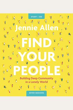 Find Your People Study Guide Plus Streaming Video: Building Deep Community In A Lonely World Find Your People Study Guide Plus Streaming Video: Building Deep Community In A Lonely World
