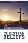 Christian Beliefs Study Guide: Review And Reflection Exercises On Twenty Basics Every Christian Should Know