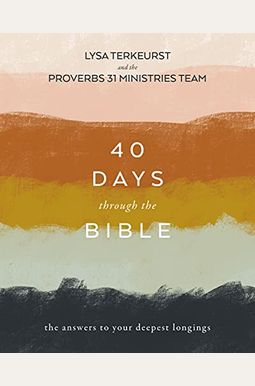 40 Days Through The Bible: The Answers To Your Deepest Longings 40 Days Through The Bible: The Answers To Your Deepest Longings