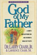 God Of My Father: A Son's Reflections On His Fathers Walk Of Faith
