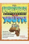 Incredible Questionaires for Youth Ministry: 50 Ways to Find All Sorts of Neat Stuff About...