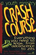 A Youth Ministry Crash Course: Everything You Need to Know from Adolescence to Zits (Youth Specialties): Everything You Need to Know from Adolescence to Zits (Youth Specialties)