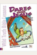Wild Truth Bible Lessons Dares From Jesus: 12 Wild Lessons With Truth And Dares For Junior Highers