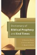Dictionary Of Biblical Prophecy And End Times