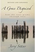 A Grace Disguised: How The Soul Grows Through Loss