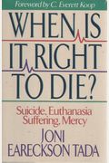 When Is It Right to Die?: Suicide, Euthanasia, Suffering, Mercy