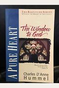 Pure Heart: The Window To God
