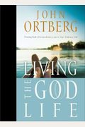 Living The God Life: Finding God's Extraordinary Love In Your Ordinary Life