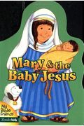 Mary and the Baby Jesus (My Bible Friends)