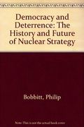 Democracy And Deterrence: The History And Future Of Nuclear Strategy
