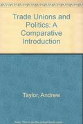 Trade Unions And Politics: A Comparative Introduction