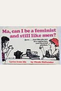 Ma, Can I Be A Feminist And Still Like Men?: Lyrics From Life