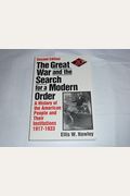 The Great War and the Search for a Modern Order: A History of the American People and Their Institutions, 1917-1933 (Twentieth Century U. S. History)