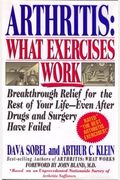 Arthritis: What Exercises Work: Breakthrough Relief For The Rest Of Your Life, Even After Drugs And Surgery Have Failed