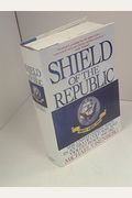 Shield Of The Republic: The United States Navy In An Era Of Cold War And Violent Peace 1945-1962