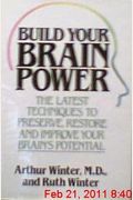 Build your brain power: The latest techniques to preserve, restore, and improve your brain's potential