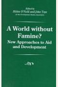 A World Without Famine!: New Approaches to Aid and Development (Development Studies Association)