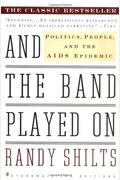And The Band Played On: Politics, People, And The Aids Epidemic