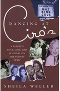 Dancing At Ciro's: A Family's Love, Loss, And Scandal On The Sunset Strip