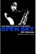Open Sky: Sonny Rollins and His World of Improvisation
