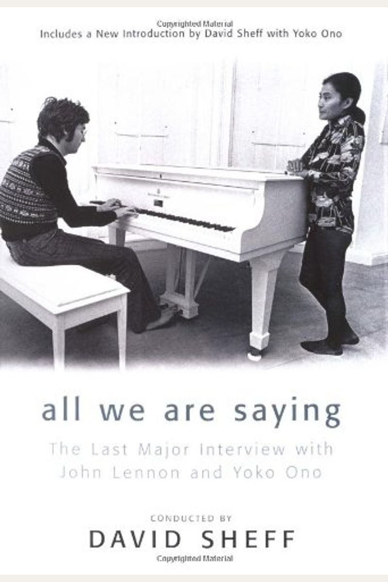All We Are Saying: The Last Major Interview With John Lennon And Yoko Ono