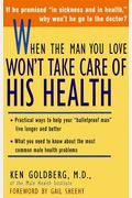 When The Man You Love Won't Take Care Of His Health: *Practical Ways To Help Your Bulletproof Man 'Live Longer And Better *What You Need To Know About