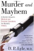 Murder And Mayhem: A Doctor Answers Medical And Forensic Questions For Mystery Writers