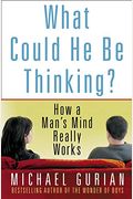 What Could He Be Thinking?: How A Man's Mind Really Works