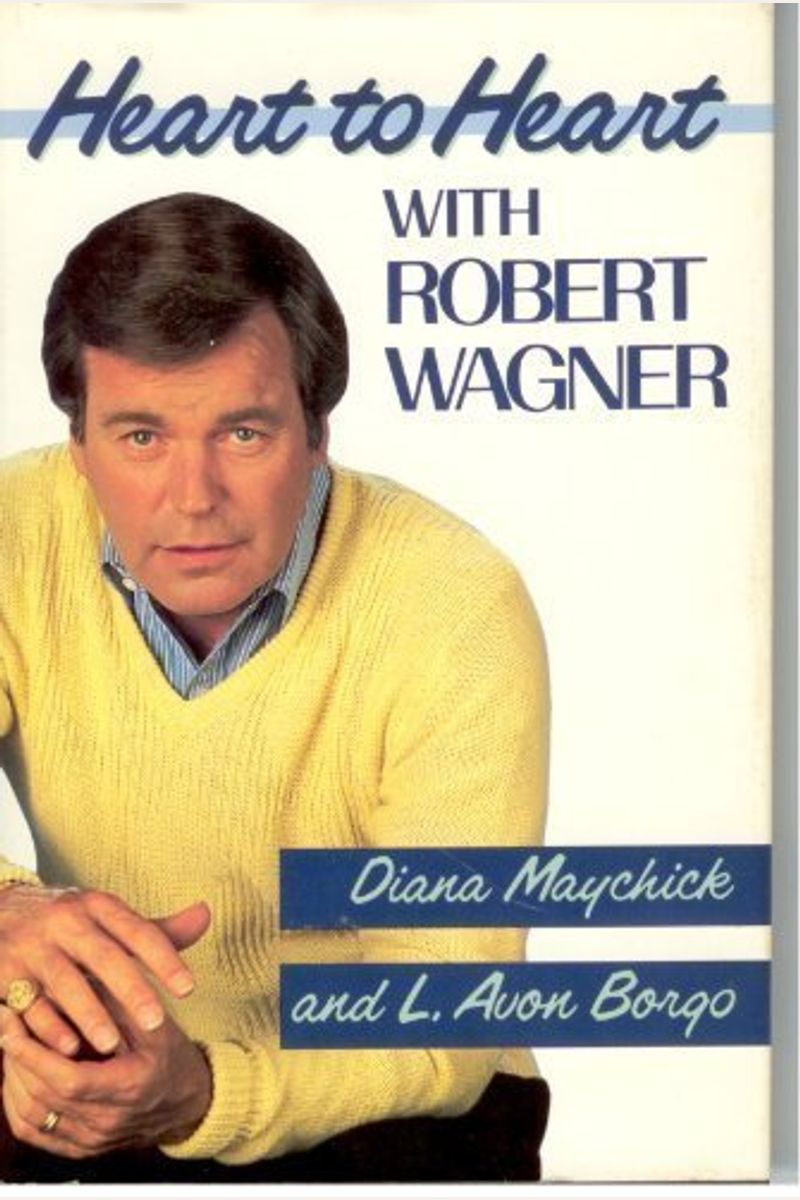 Buy Heart To Heart With Robert Wagner Book By Diana Maychick